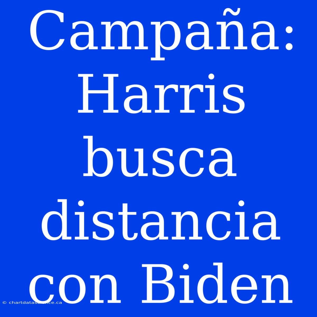 Campaña: Harris Busca Distancia Con Biden