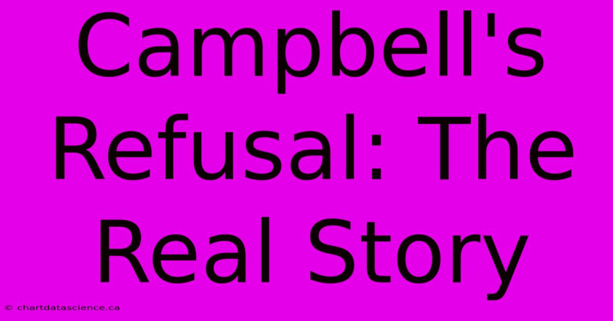 Campbell's Refusal: The Real Story