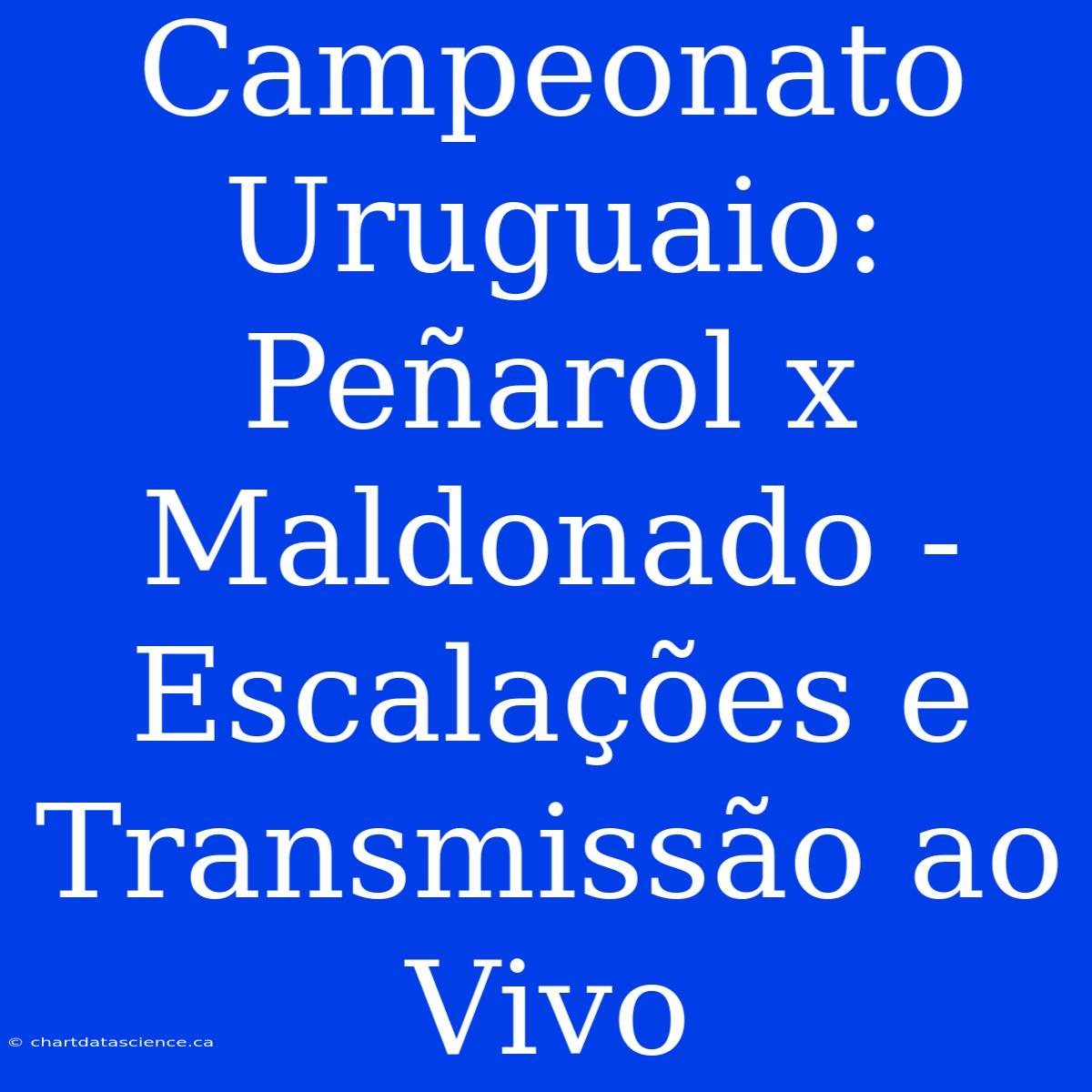 Campeonato Uruguaio: Peñarol X Maldonado - Escalações E Transmissão Ao Vivo