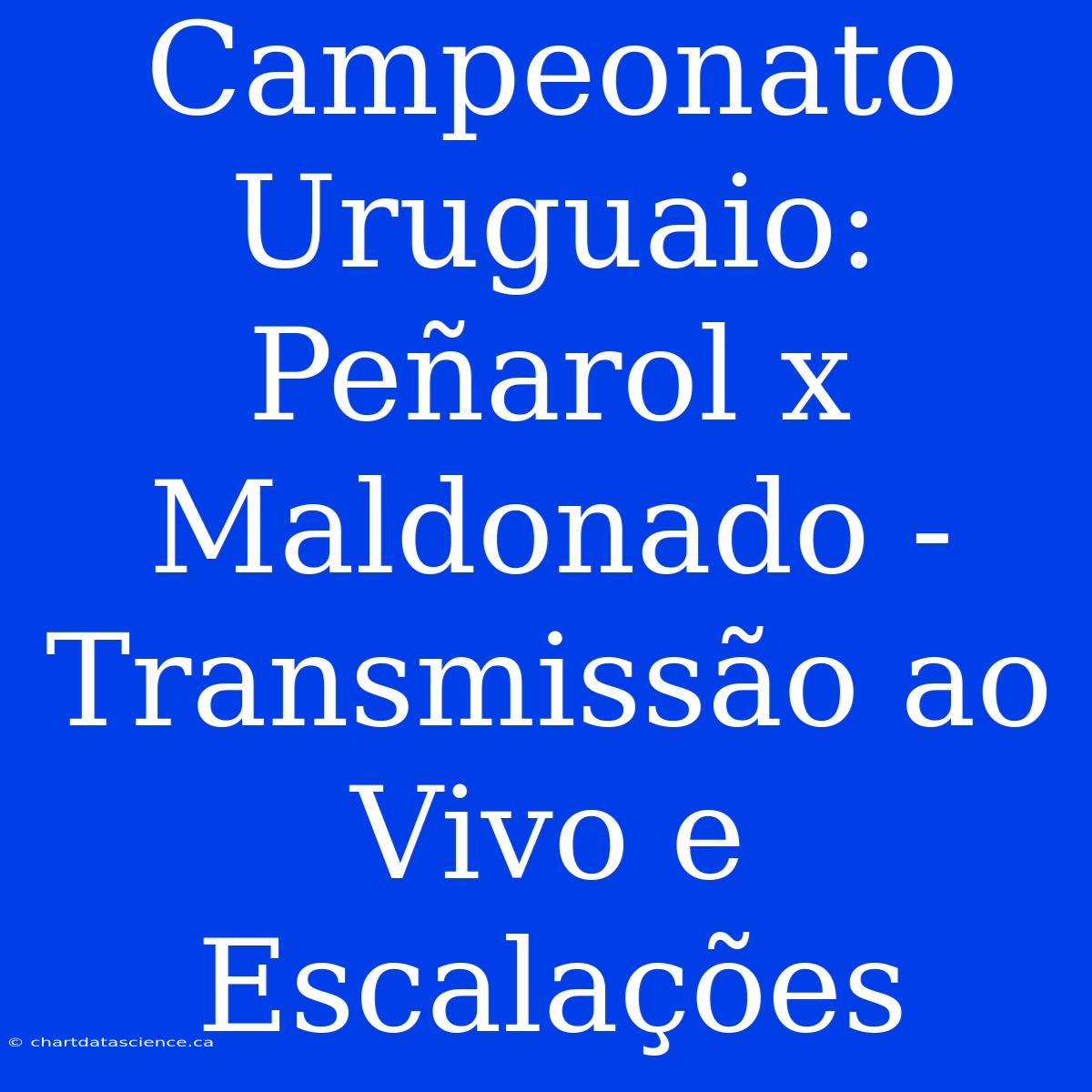 Campeonato Uruguaio: Peñarol X Maldonado - Transmissão Ao Vivo E Escalações