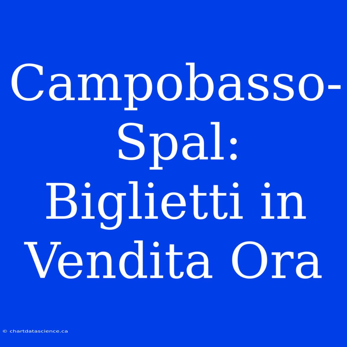 Campobasso-Spal: Biglietti In Vendita Ora