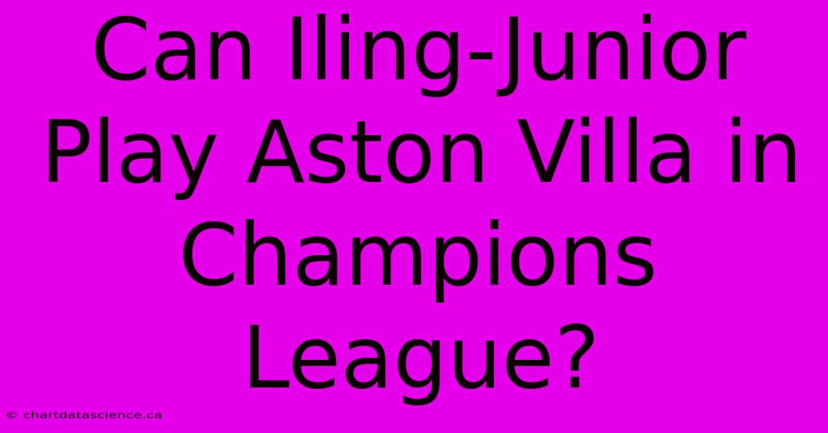 Can Iling-Junior Play Aston Villa In Champions League?