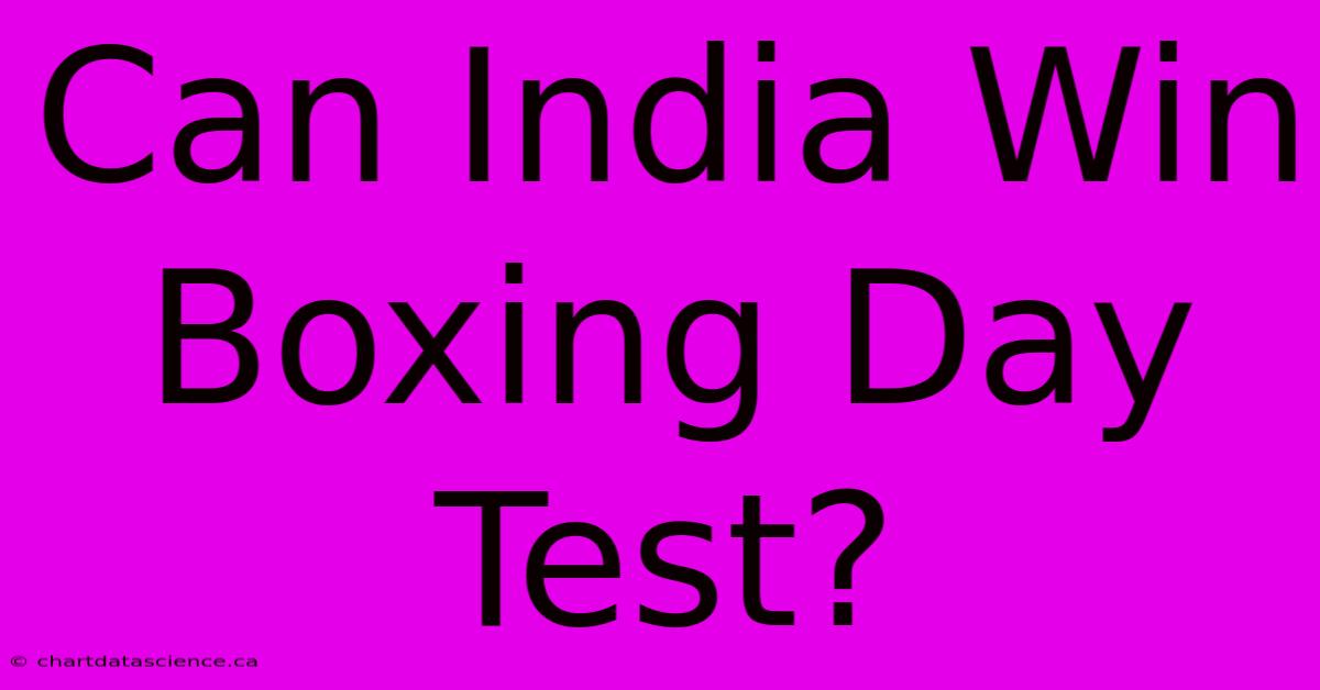 Can India Win Boxing Day Test?