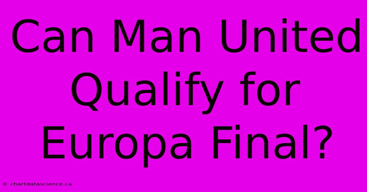 Can Man United Qualify For Europa Final?