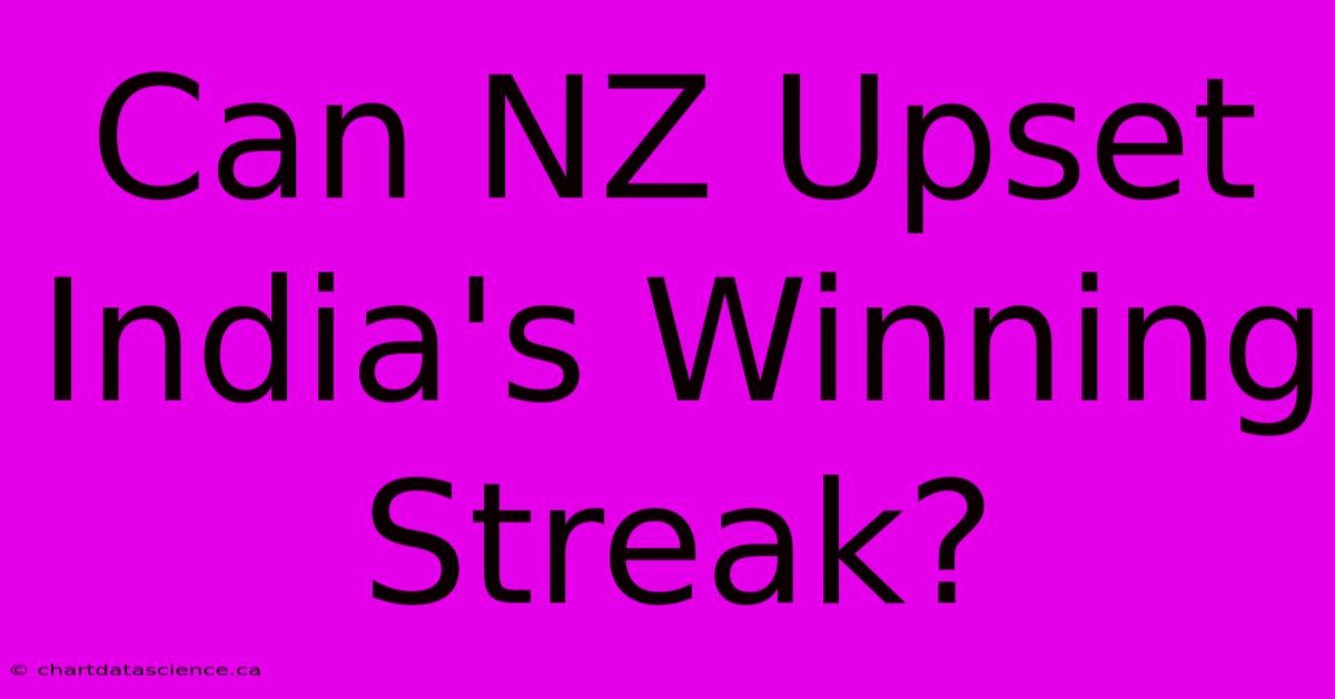 Can NZ Upset India's Winning Streak?