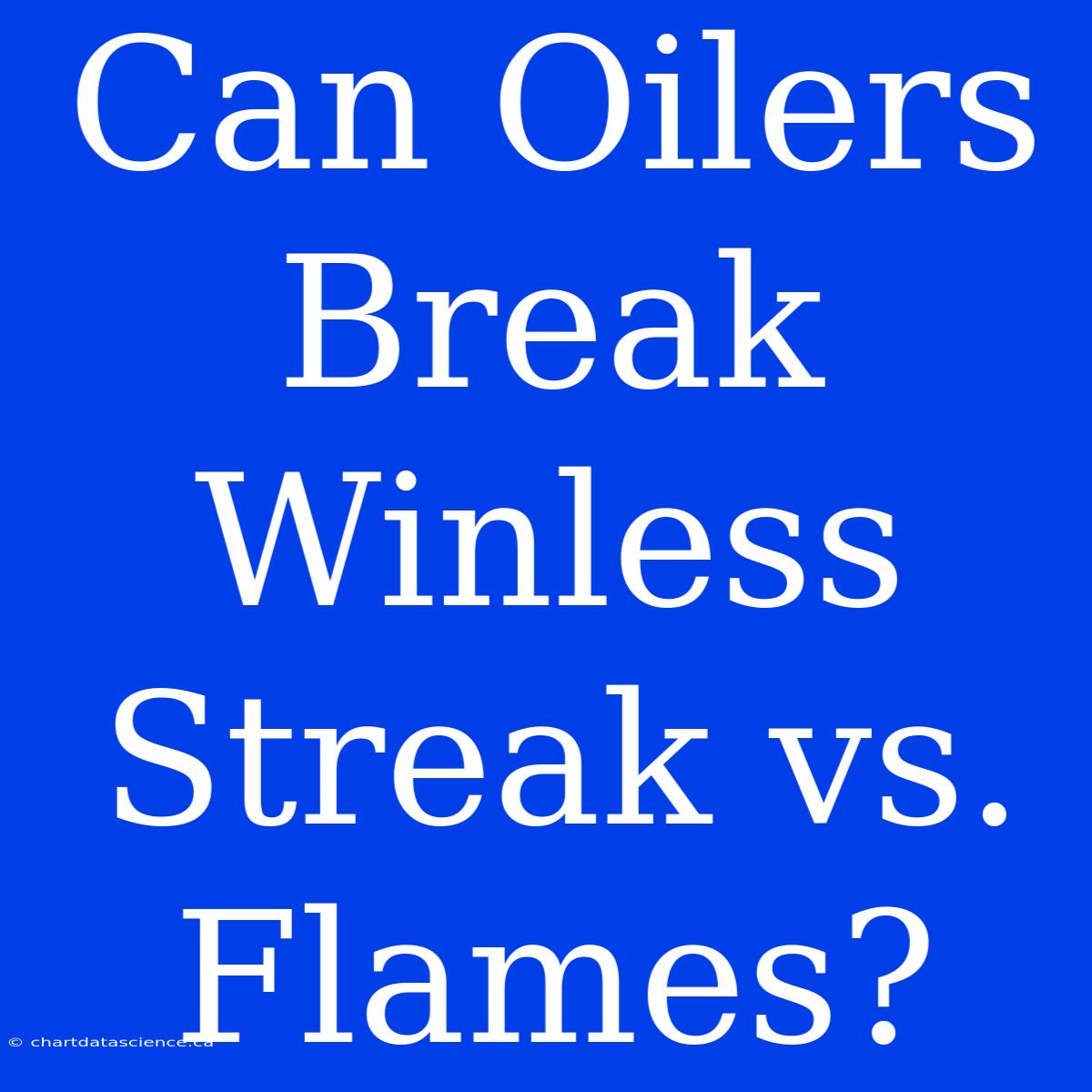 Can Oilers Break Winless Streak Vs. Flames?