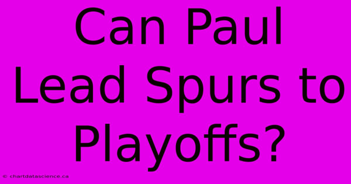 Can Paul Lead Spurs To Playoffs?