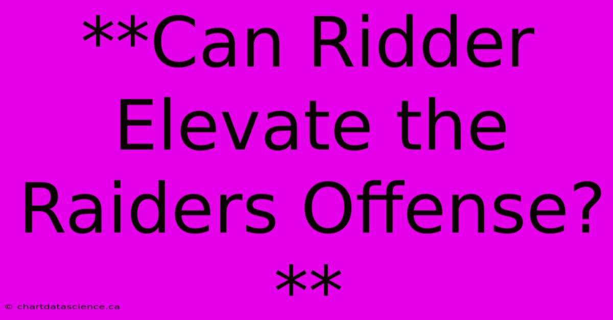 **Can Ridder Elevate The Raiders Offense?**