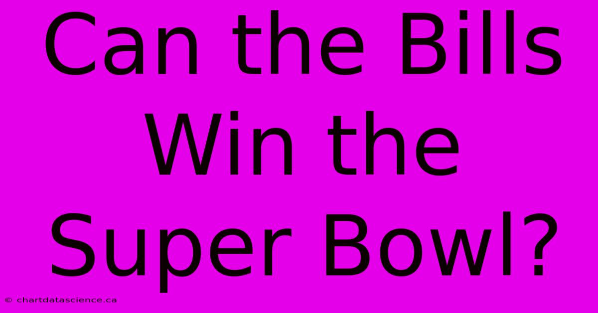 Can The Bills Win The Super Bowl?