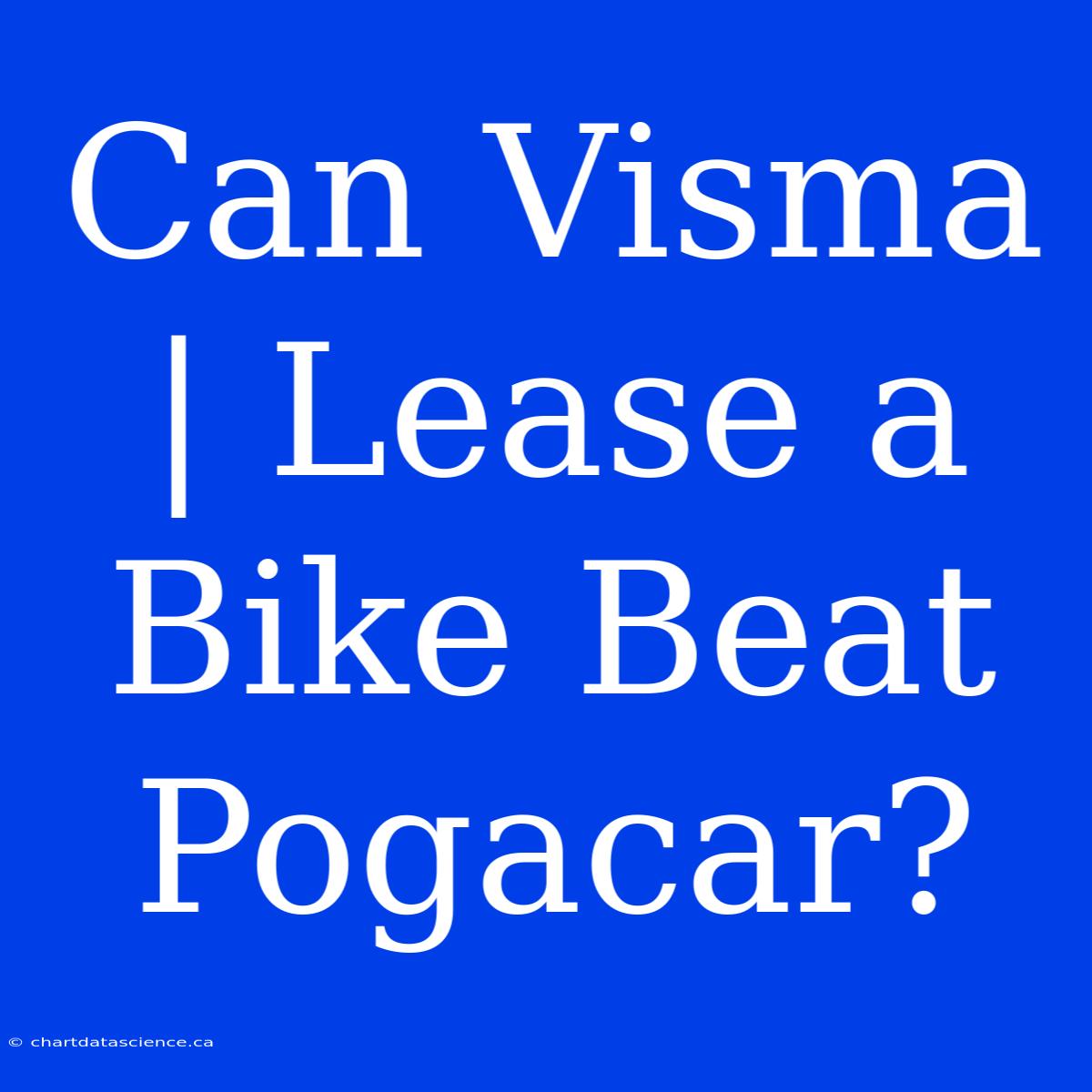 Can Visma | Lease A Bike Beat Pogacar?