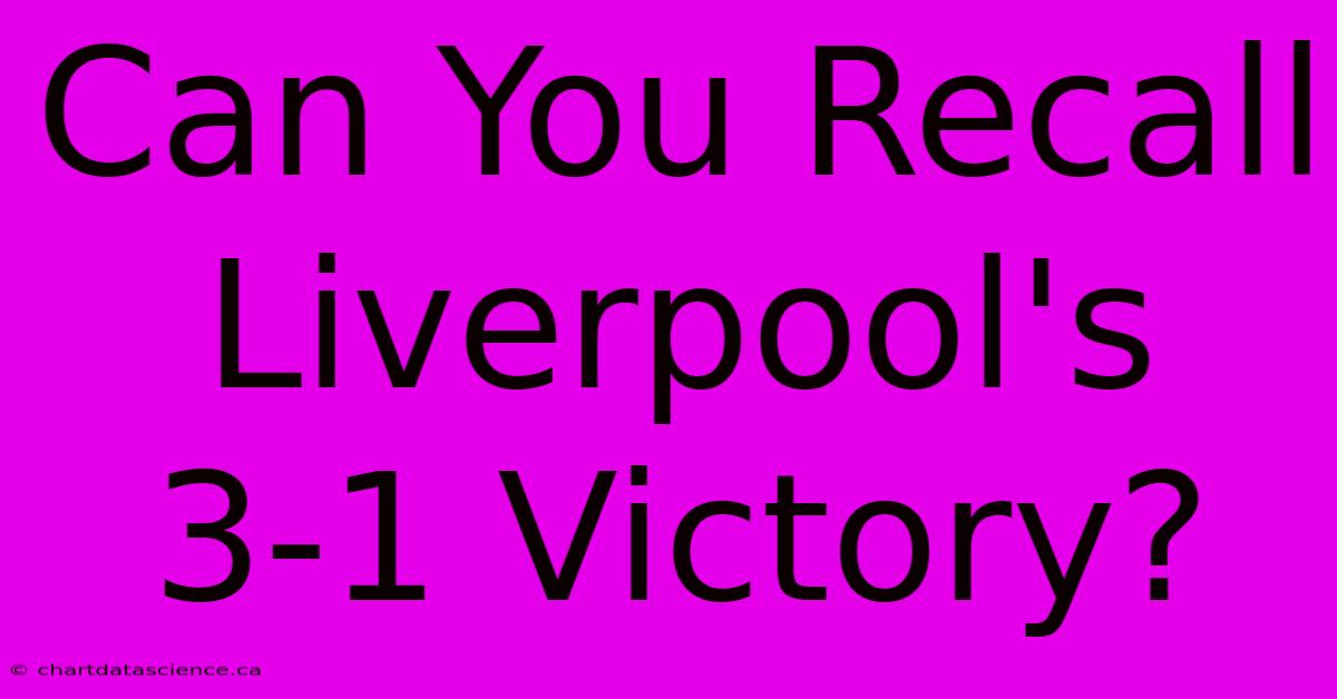 Can You Recall Liverpool's 3-1 Victory?