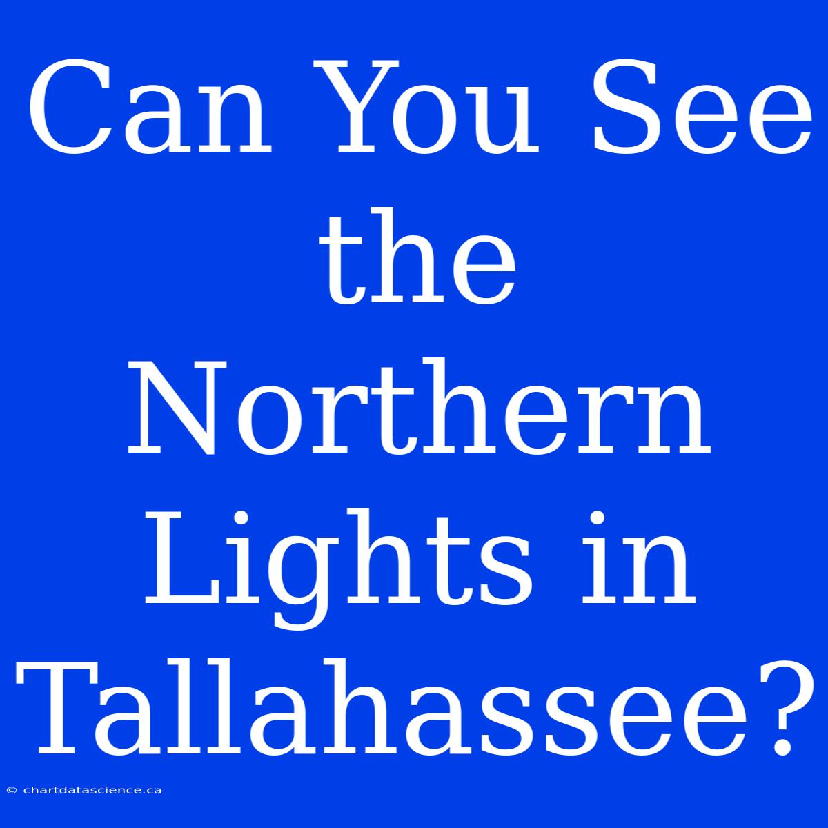 Can You See The Northern Lights In Tallahassee?