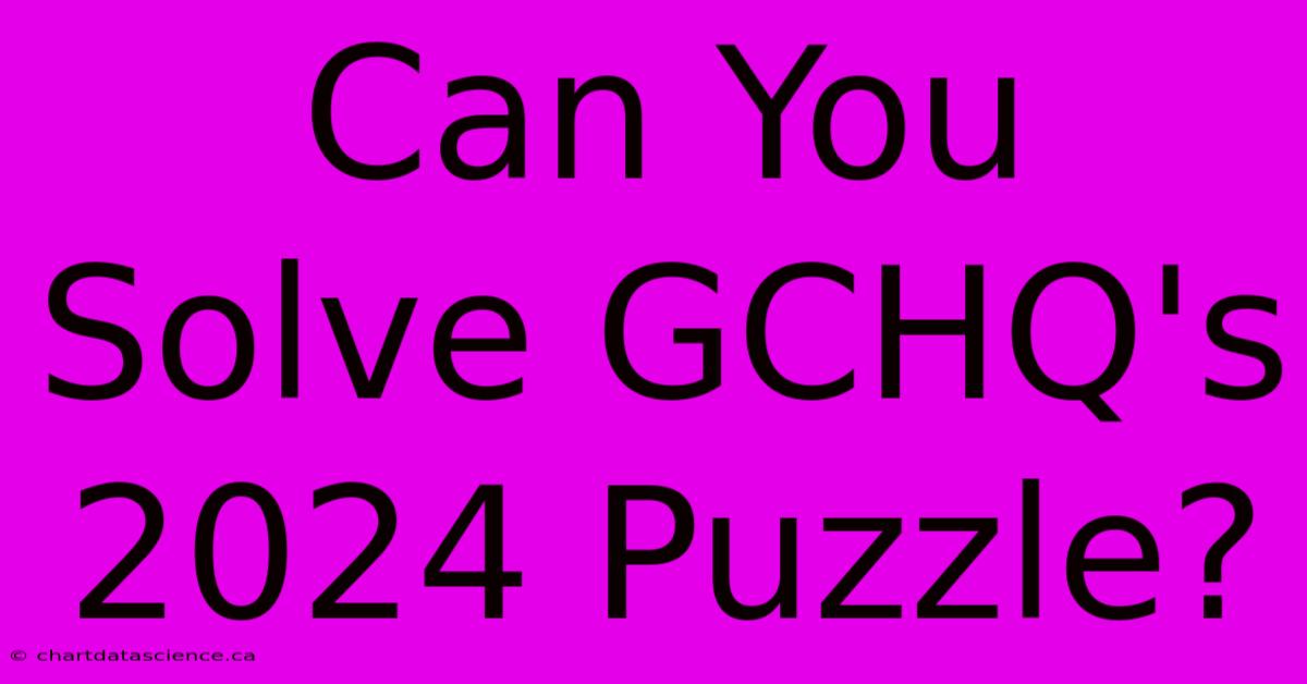 Can You Solve GCHQ's 2024 Puzzle?