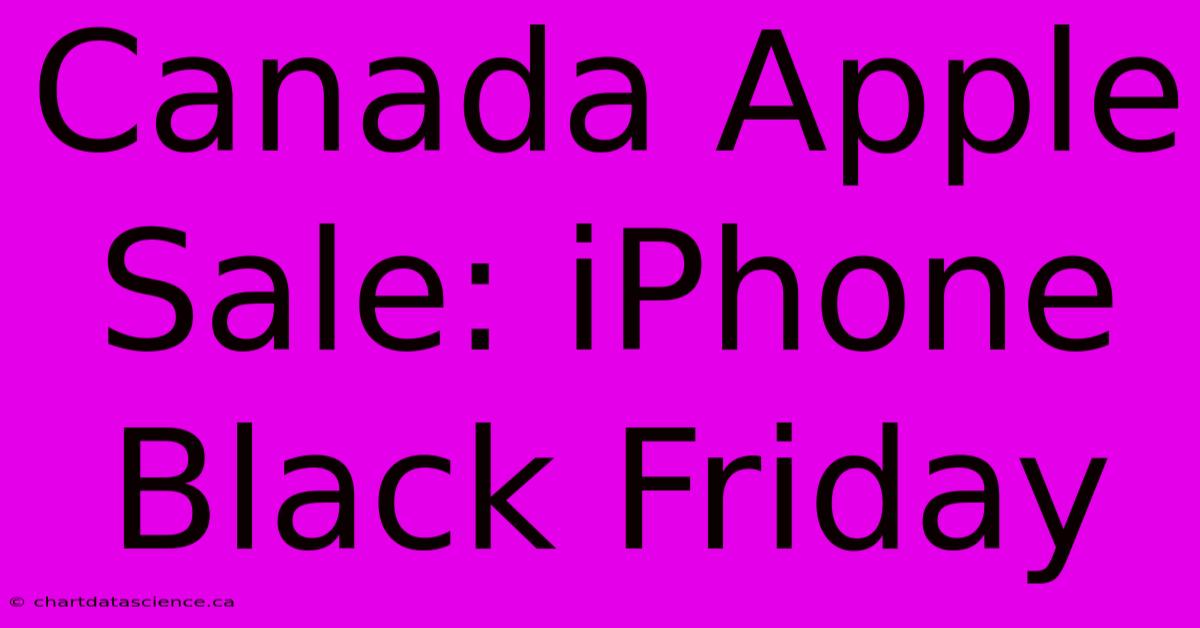 Canada Apple Sale: IPhone Black Friday