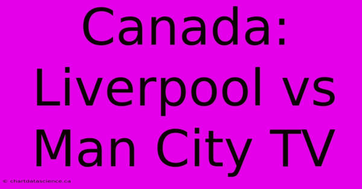 Canada: Liverpool Vs Man City TV