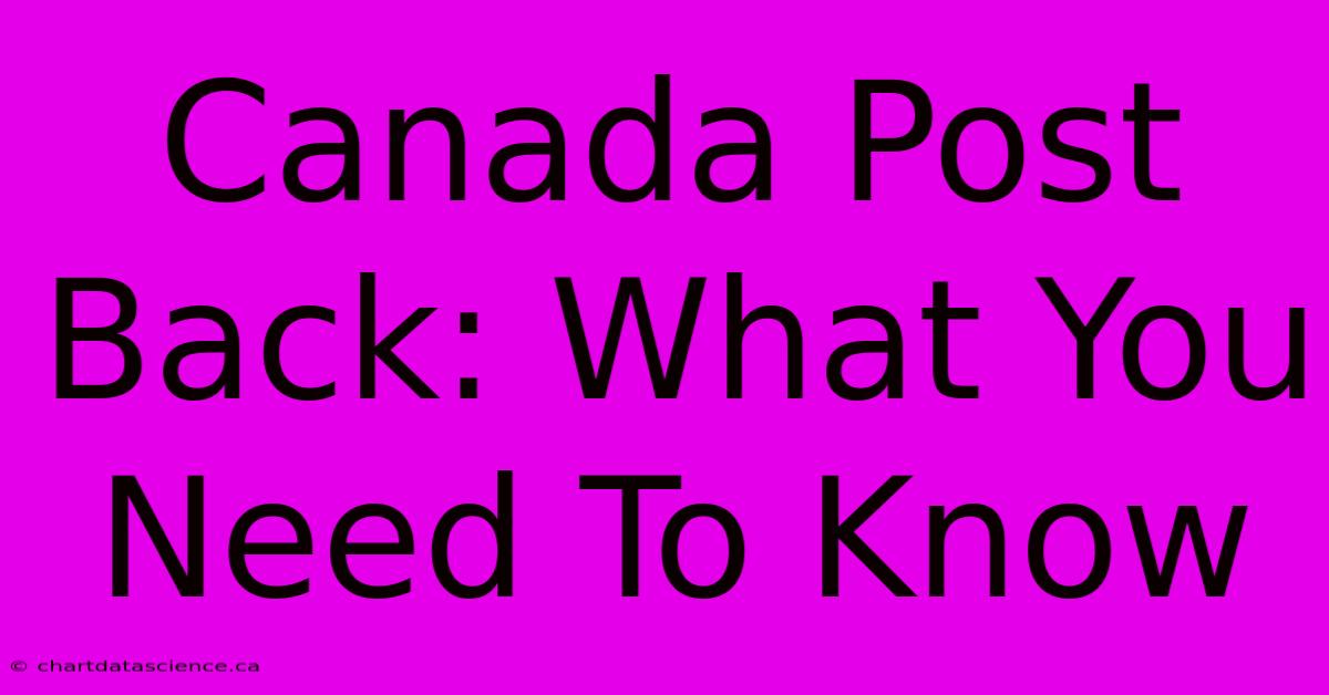 Canada Post Back: What You Need To Know