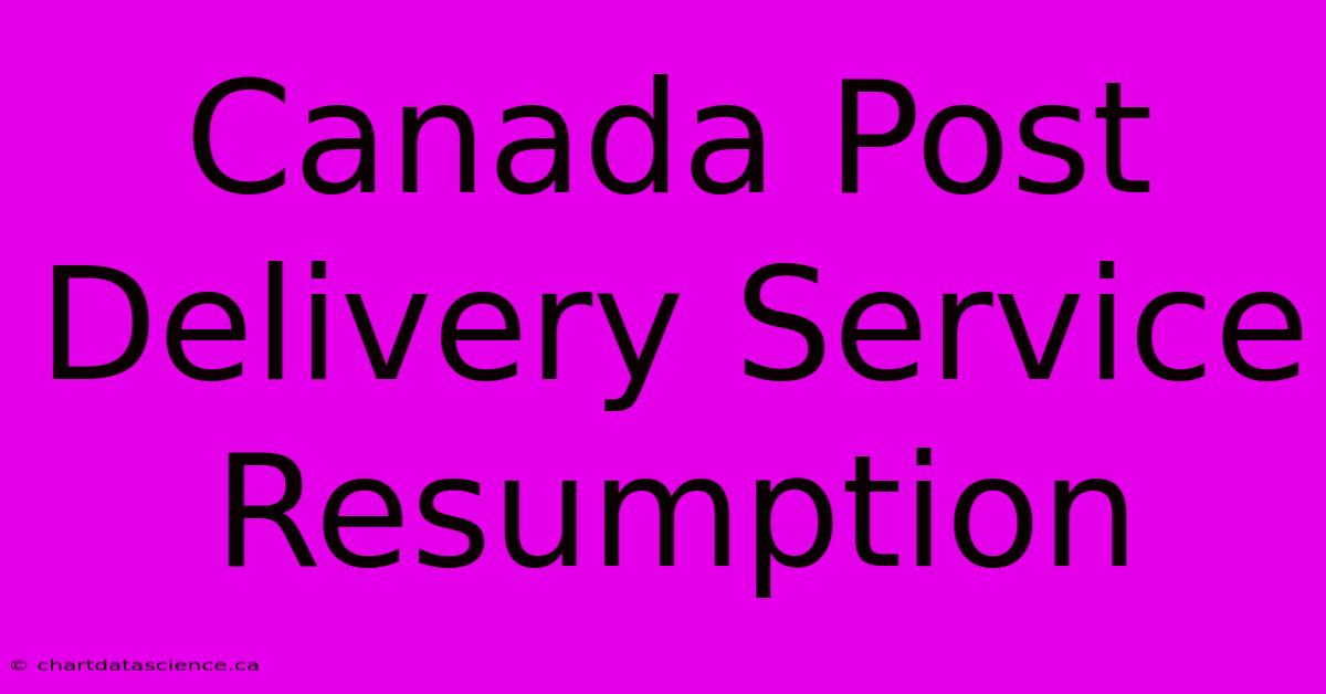 Canada Post Delivery Service Resumption