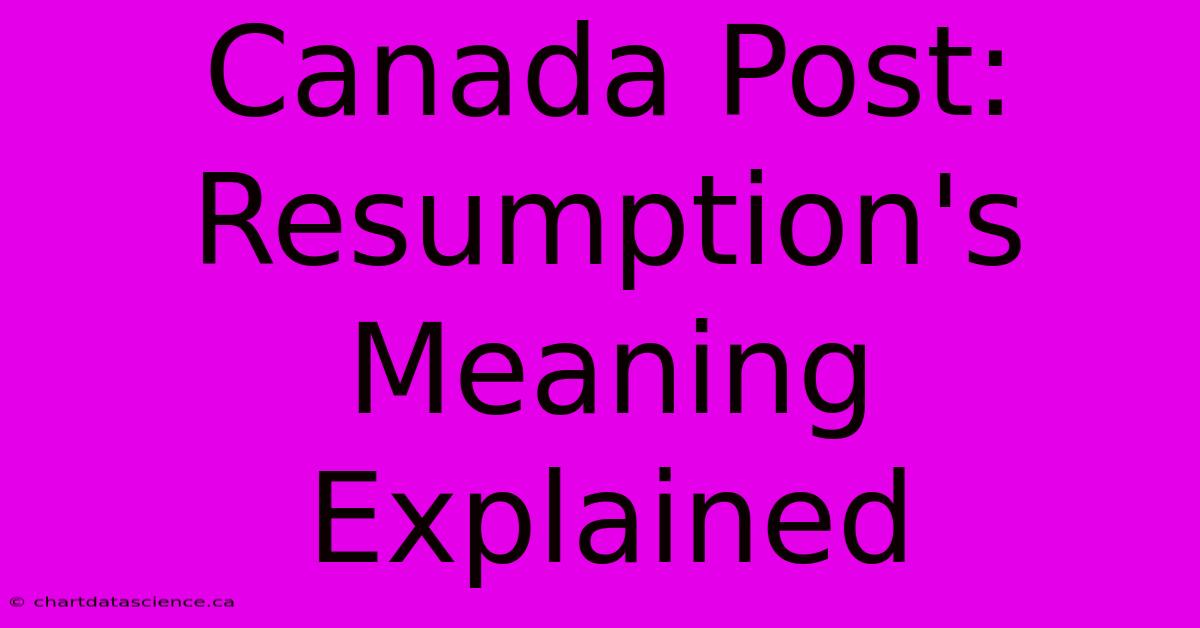 Canada Post: Resumption's Meaning Explained