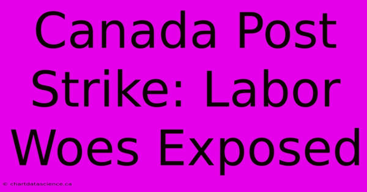 Canada Post Strike: Labor Woes Exposed