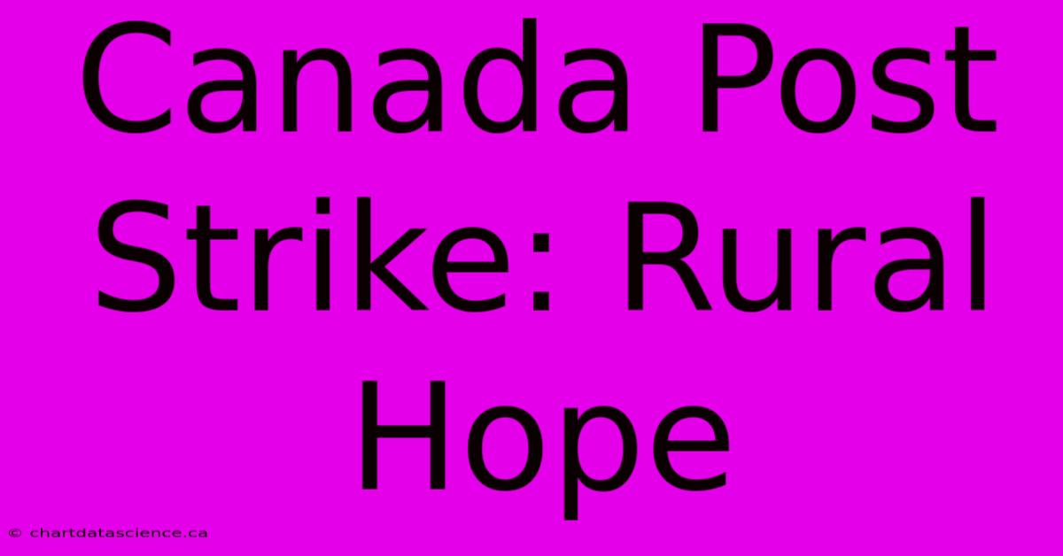 Canada Post Strike: Rural Hope