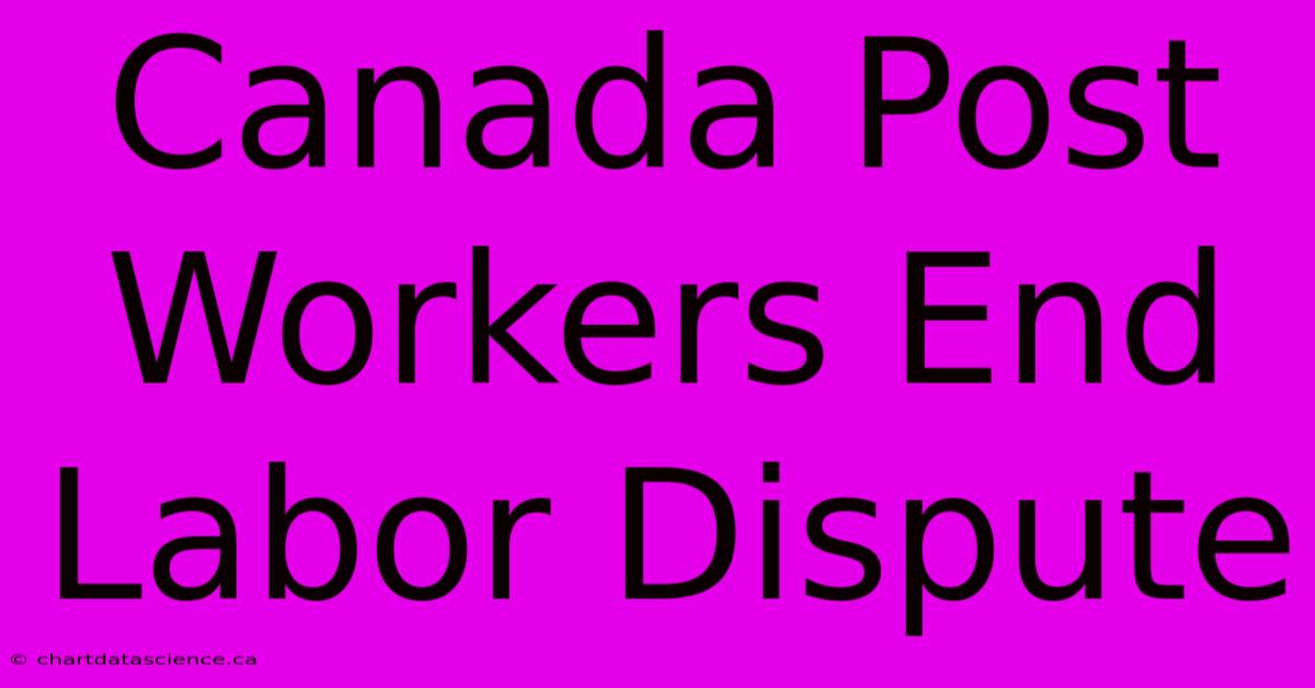 Canada Post Workers End Labor Dispute