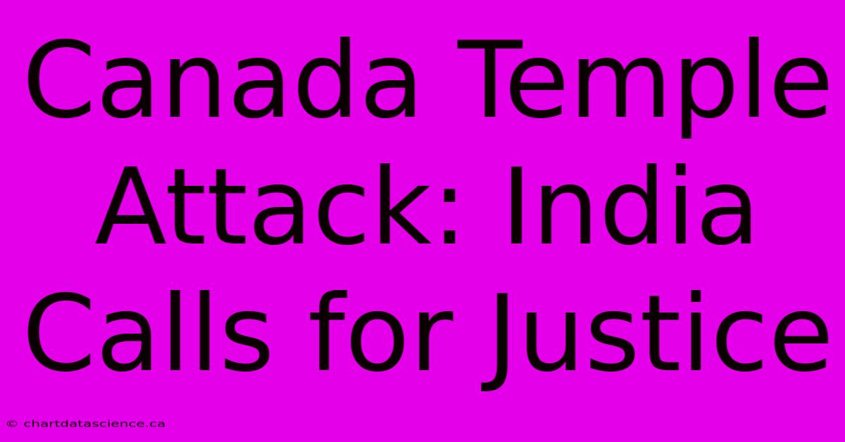 Canada Temple Attack: India Calls For Justice 