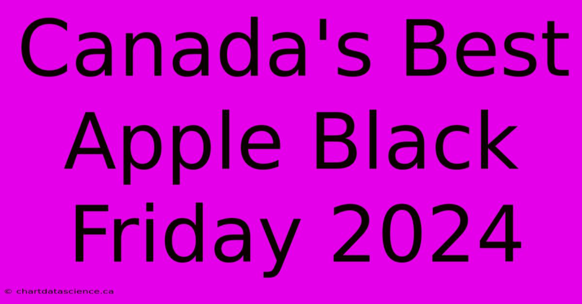 Canada's Best Apple Black Friday 2024