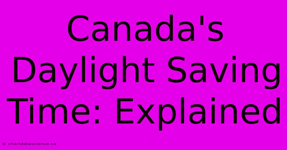 Canada's Daylight Saving Time: Explained