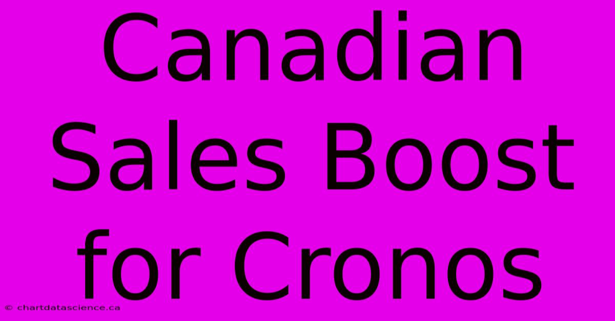 Canadian Sales Boost For Cronos