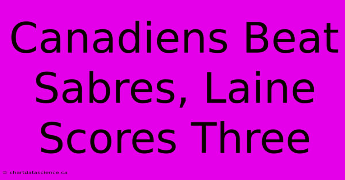 Canadiens Beat Sabres, Laine Scores Three