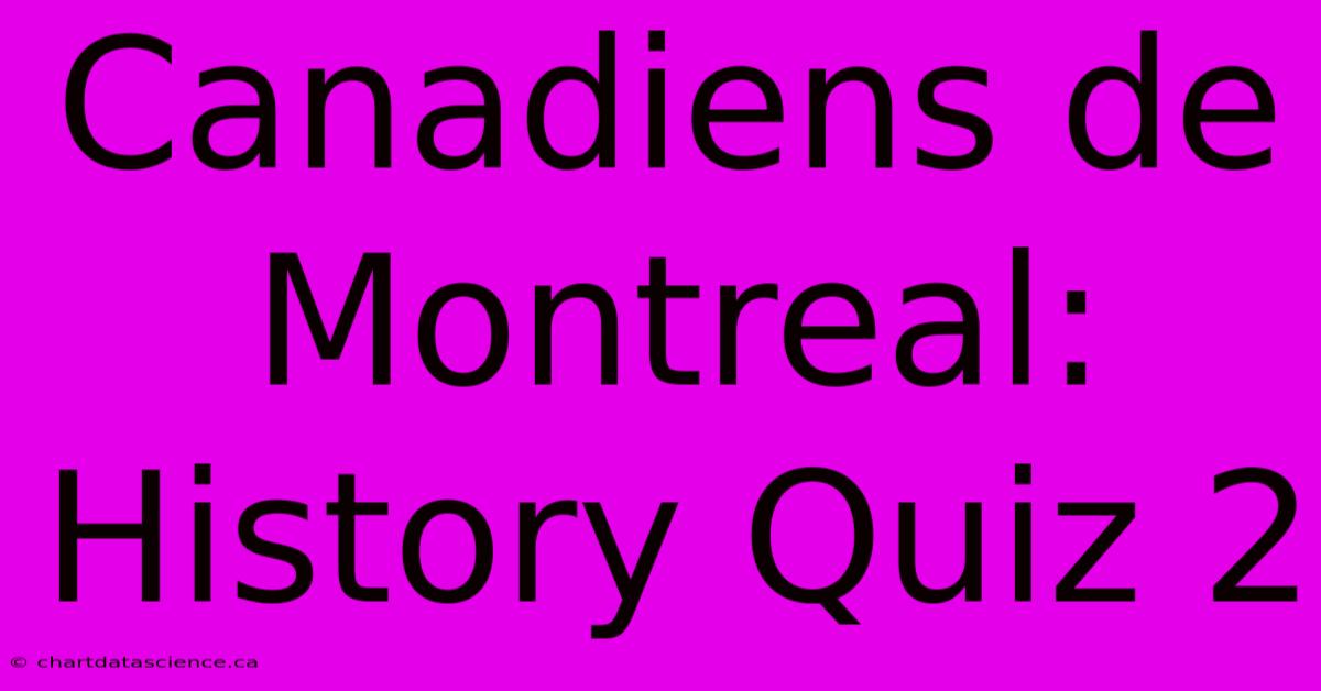 Canadiens De Montreal: History Quiz 2