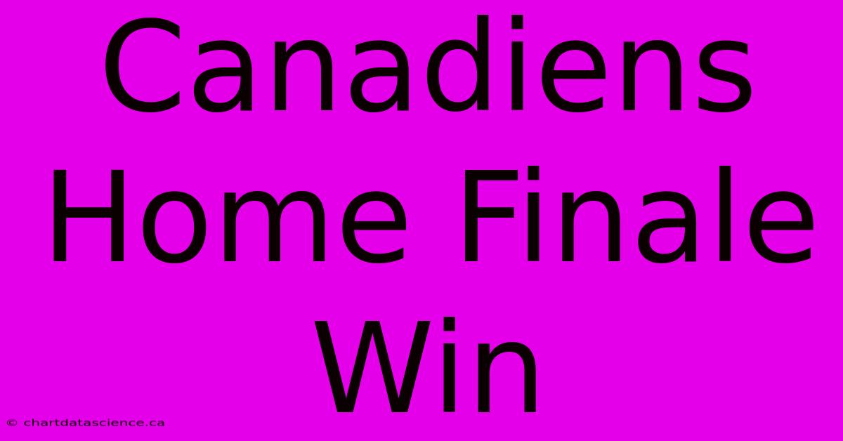 Canadiens Home Finale Win