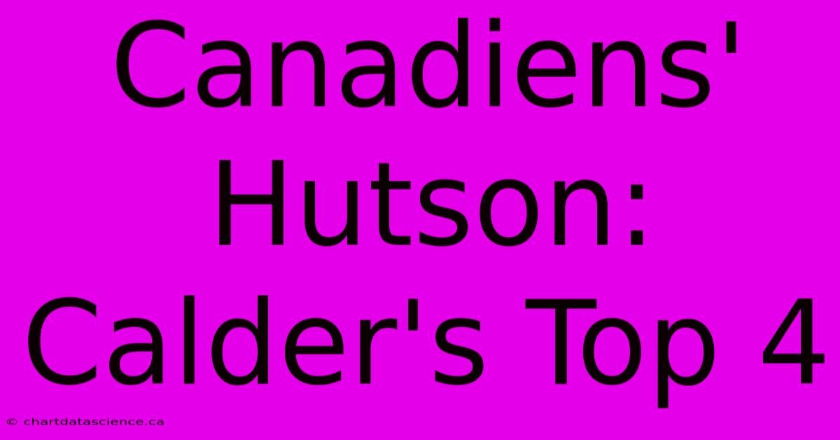 Canadiens' Hutson: Calder's Top 4