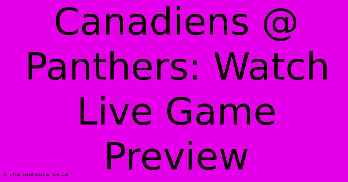 Canadiens @ Panthers: Watch Live Game Preview