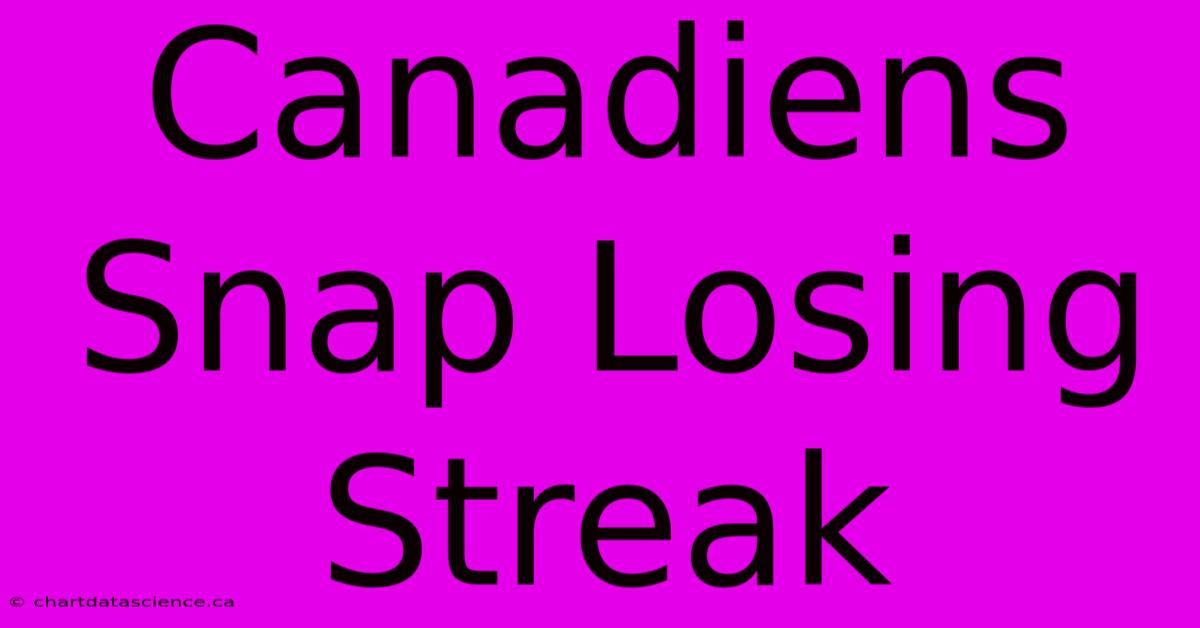 Canadiens Snap Losing Streak 