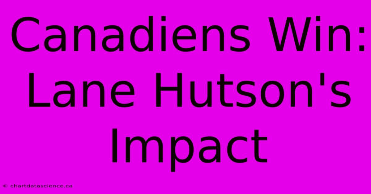 Canadiens Win: Lane Hutson's Impact