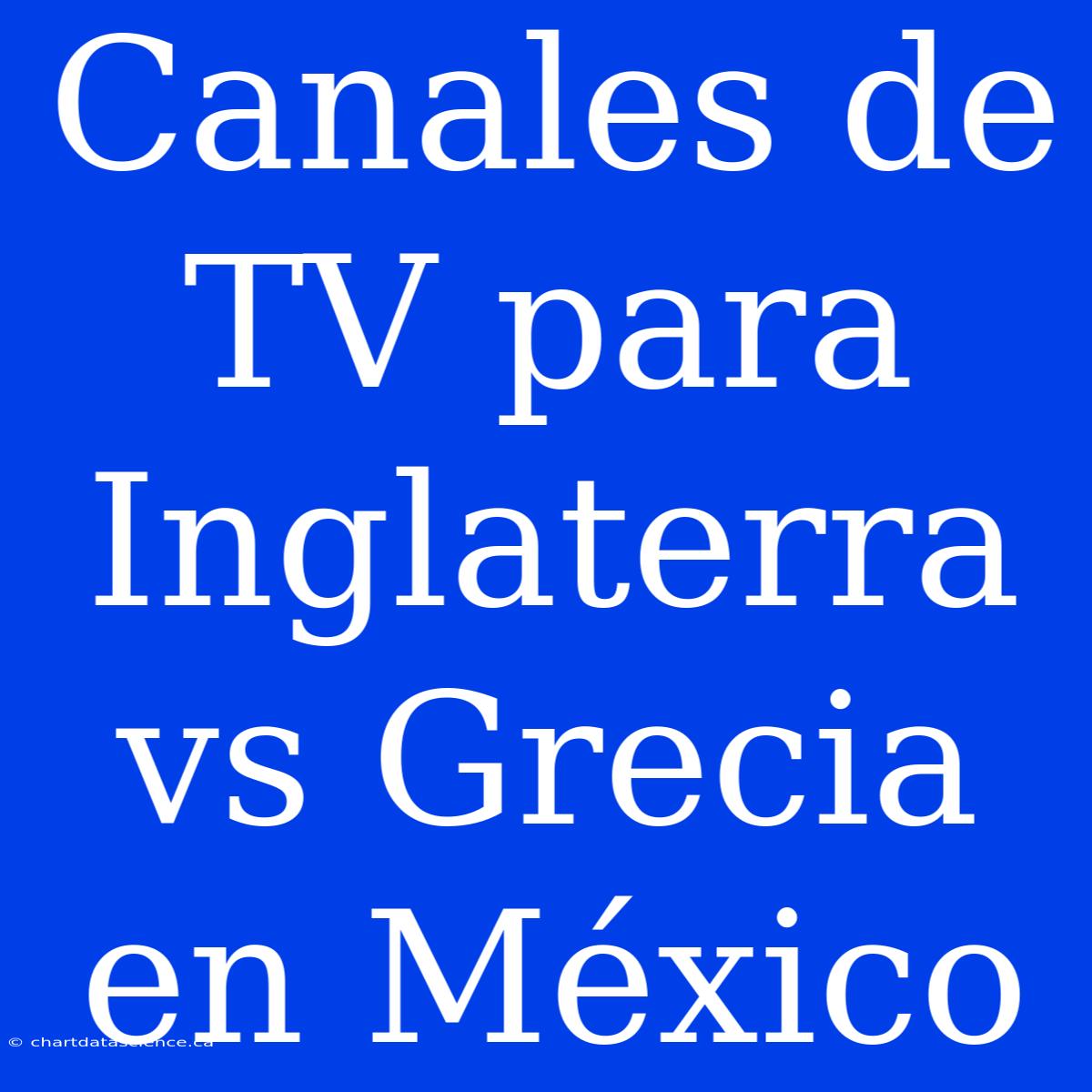 Canales De TV Para Inglaterra Vs Grecia En México