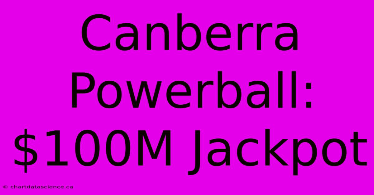 Canberra Powerball: $100M Jackpot