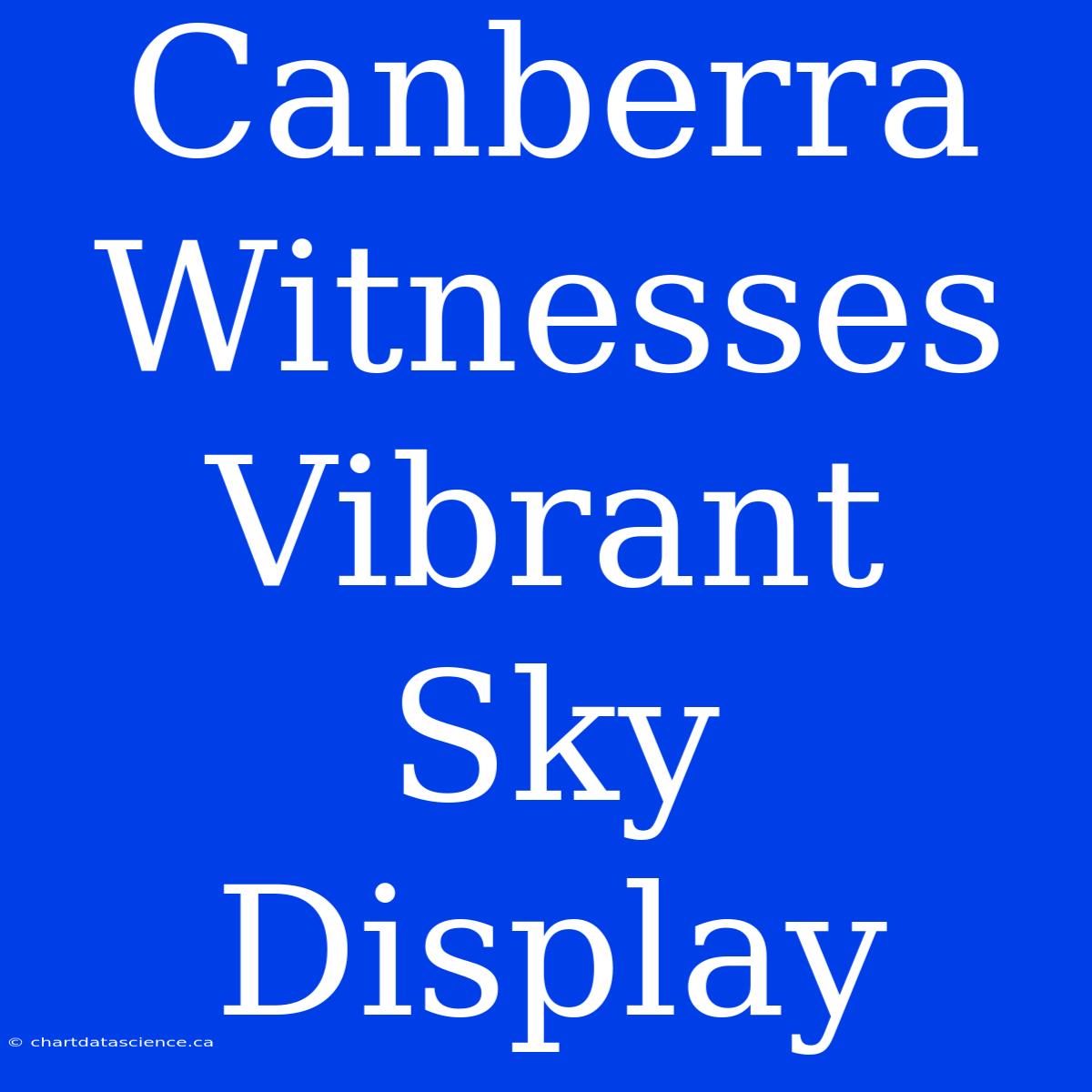 Canberra Witnesses Vibrant Sky Display