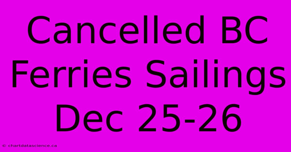 Cancelled BC Ferries Sailings Dec 25-26