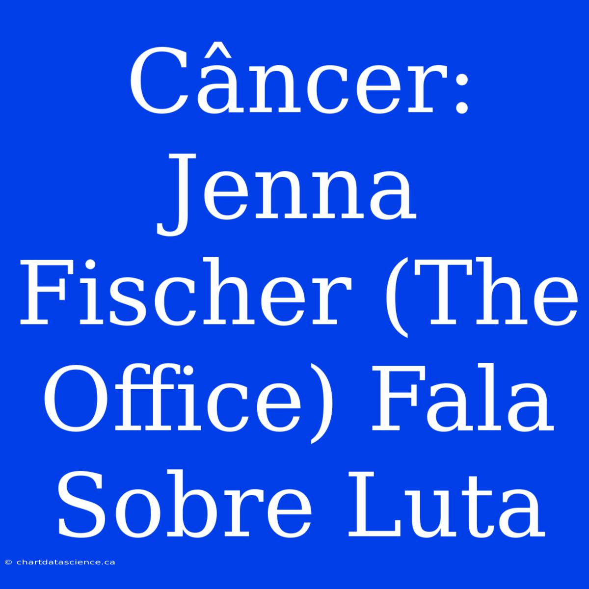 Câncer: Jenna Fischer (The Office) Fala Sobre Luta