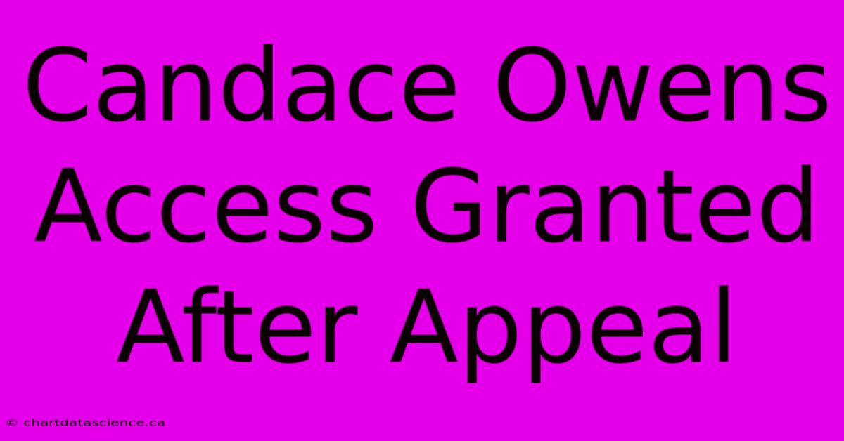 Candace Owens Access Granted After Appeal