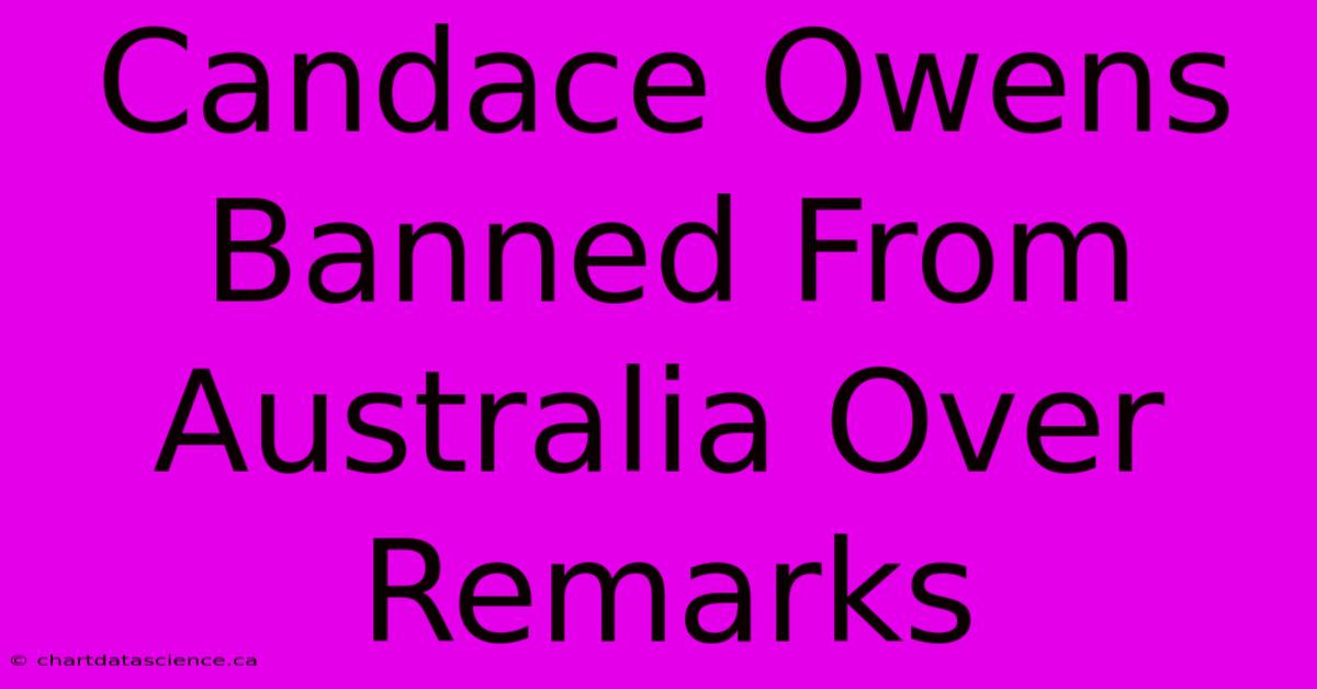 Candace Owens Banned From Australia Over Remarks