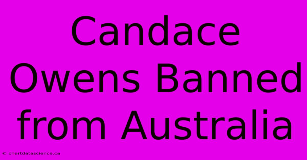 Candace Owens Banned From Australia 