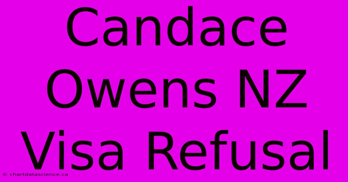 Candace Owens NZ Visa Refusal