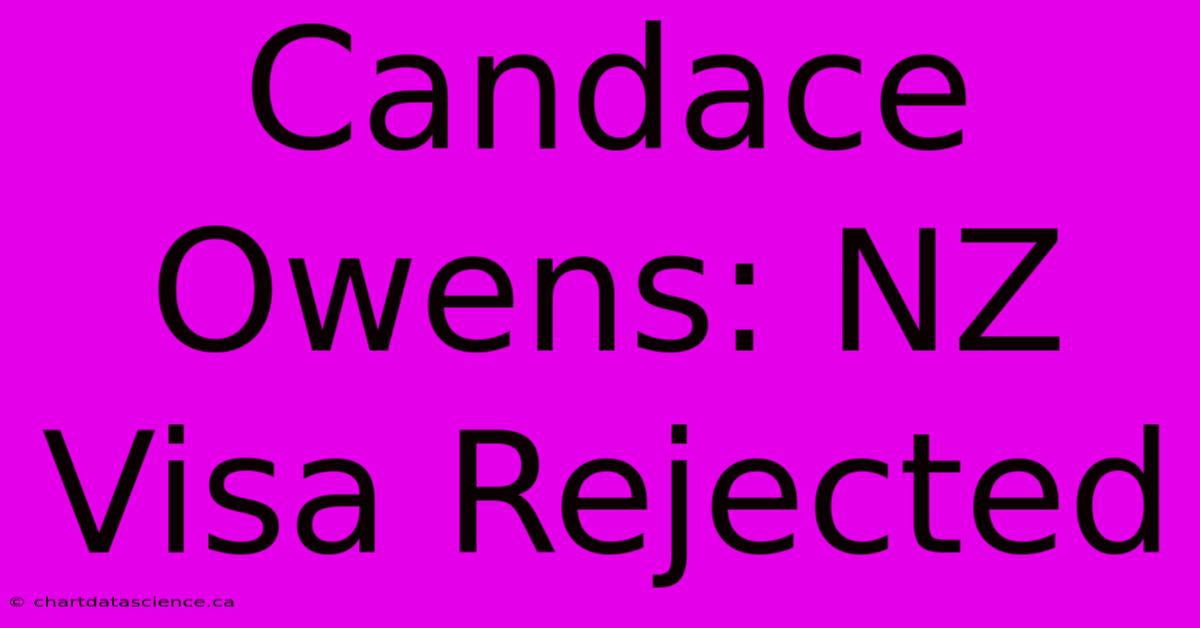 Candace Owens: NZ Visa Rejected