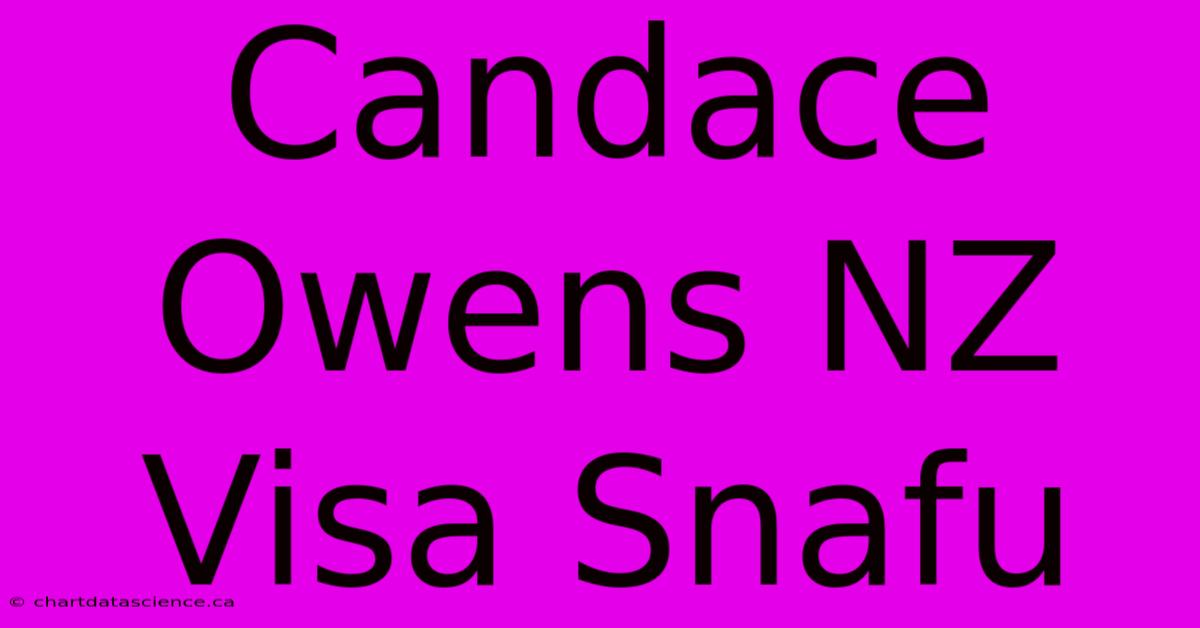 Candace Owens NZ Visa Snafu