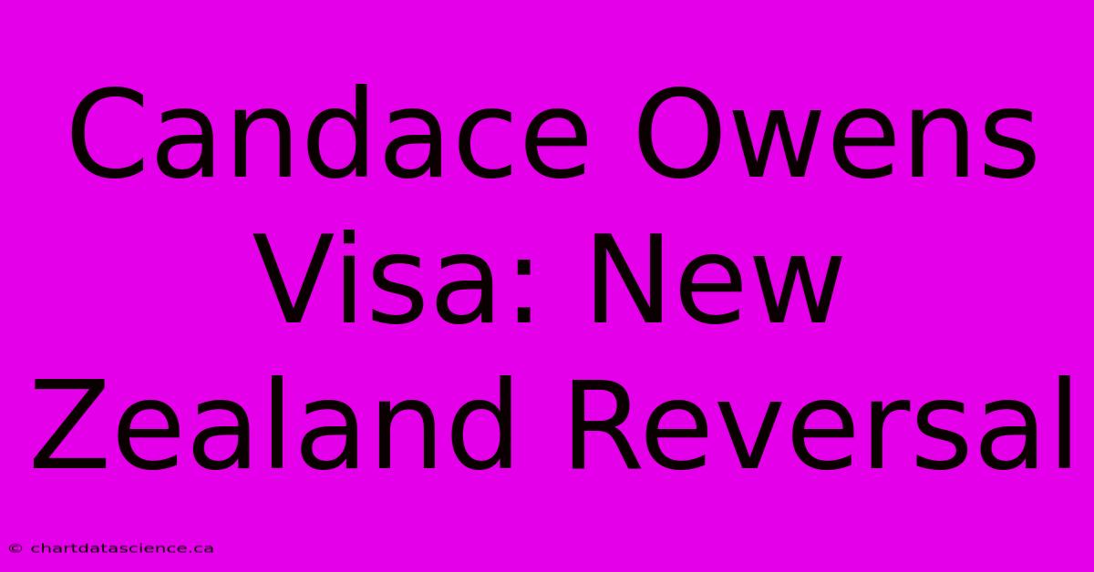 Candace Owens Visa: New Zealand Reversal