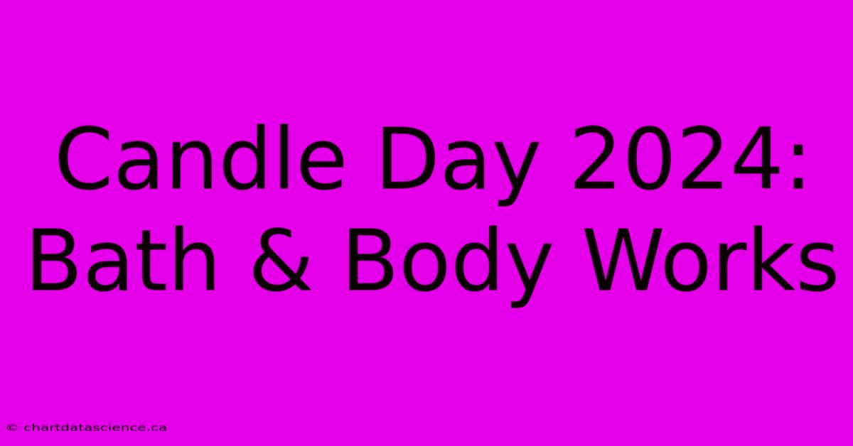 Candle Day 2024 Bath & Body Works