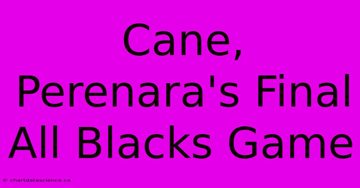 Cane, Perenara's Final All Blacks Game